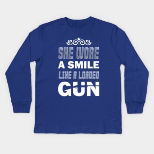 she wore a smile like a loaded gun Kids Long Sleeve T-Shirt